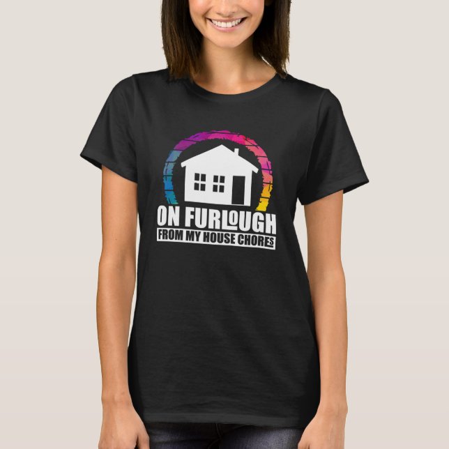 Humorous Furlough Quote Artwork T-Shirt (Front)