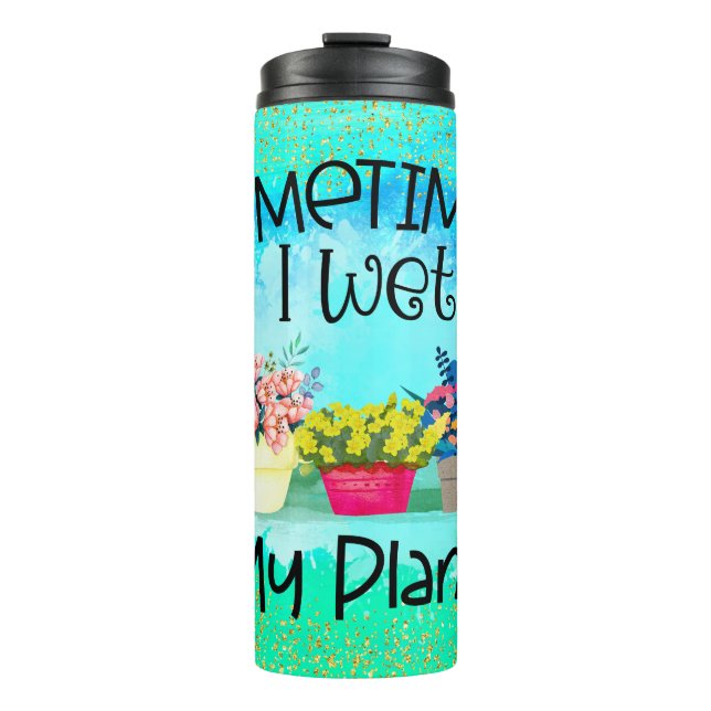 Humorous Gardening Quote  Thermal Tumbler (Front)