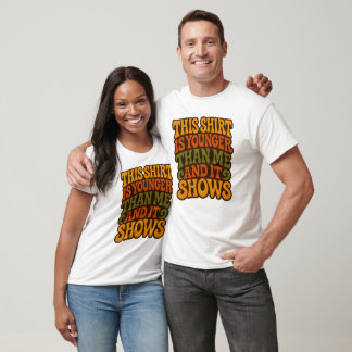 Humorous Getting Older Apparel T-Shirt