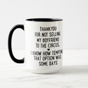 Humorous gift, Thanks For Not Selling My Boyfriend Mug