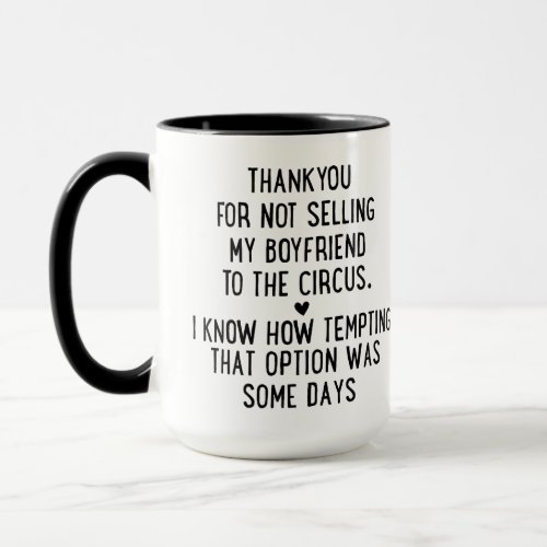 Humorous gift Thanks For Not Selling My Boyfriend Mug