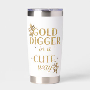Humorous Girly "Gold Digger" Saying Insulated Tumbler