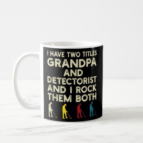 Humorous Grandpa And Detectorist Funny Metal Detec Coffee Mug