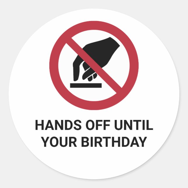 Humorous HANDS OFF UNTIL YOUR BIRTHDAY Sticker (Front)