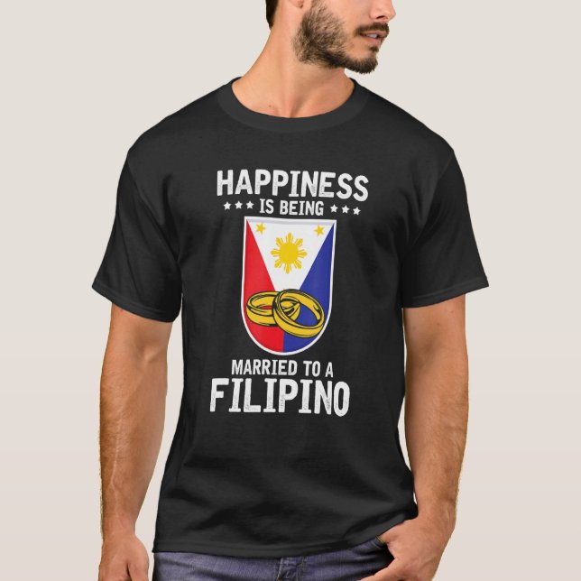 Humorous Happiness Married To Filipino Asian Wife  T-Shirt (Front)