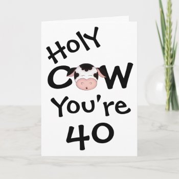Humorous Holy Cow You're 40 Funny Birthday Card by TheCutieCollection at Zazzle