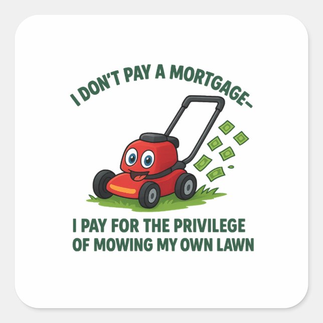 Humorous Homeownership and Mortgage Designs  Square Sticker (Front)