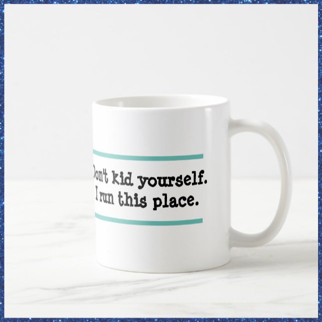 Humorous I Run This Place Quote Coffee Mug (Bookmark my store! https://www.zazzle.com/store/capricepetit)