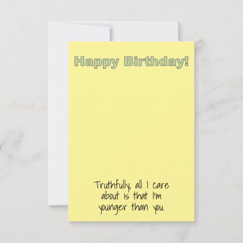 Humorous I'm Younger Than You Birthday Card