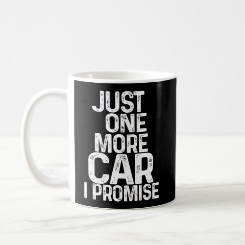 Humorous Just One More Car I Promise Coffee Mug