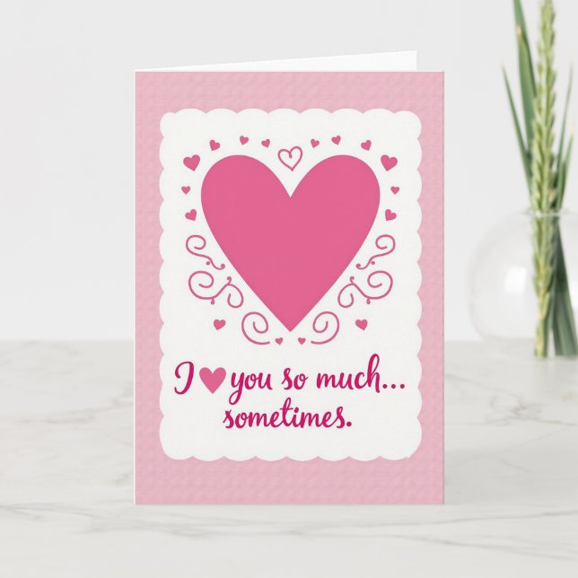 Humorous Love You Sometimes Card (Front)