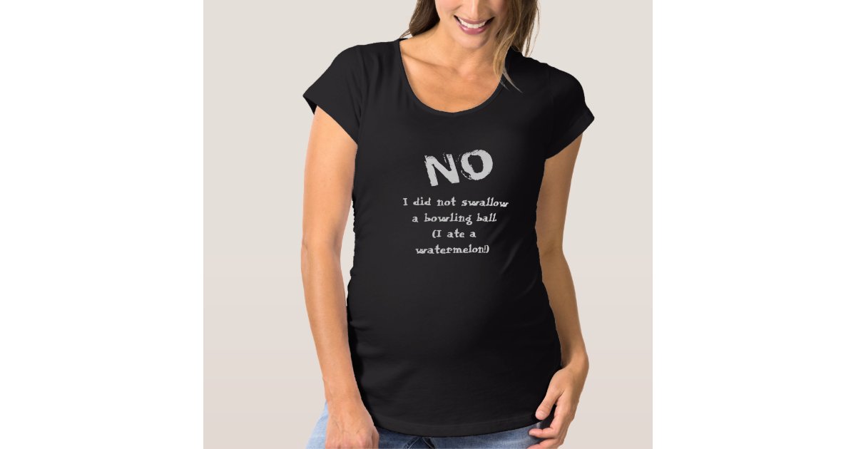 Humorous Maternity Women T Shirts -- NO | Zazzle.com