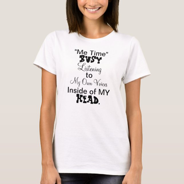 Humorous Me Time Saying T-Shirt (Front)