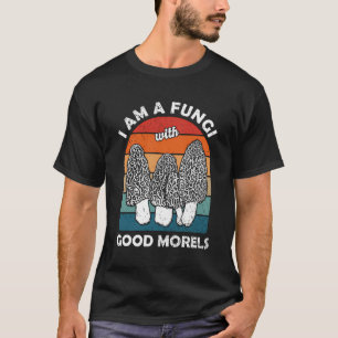 Humorous Morels Foraging Memes Mushroom Hunters T-Shirt