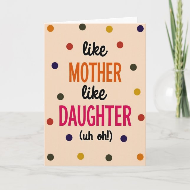 Humorous Mother Daughter Card (Front)