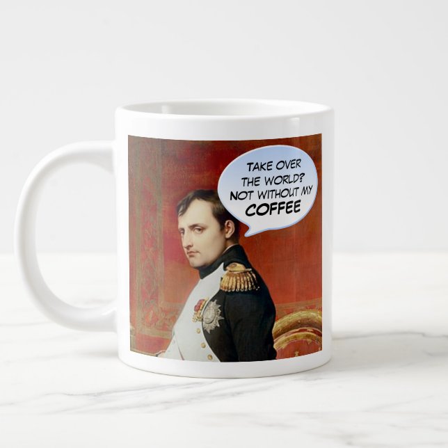 Humorous Napoleon Coffee Quote Giant Coffee Mug (Left)