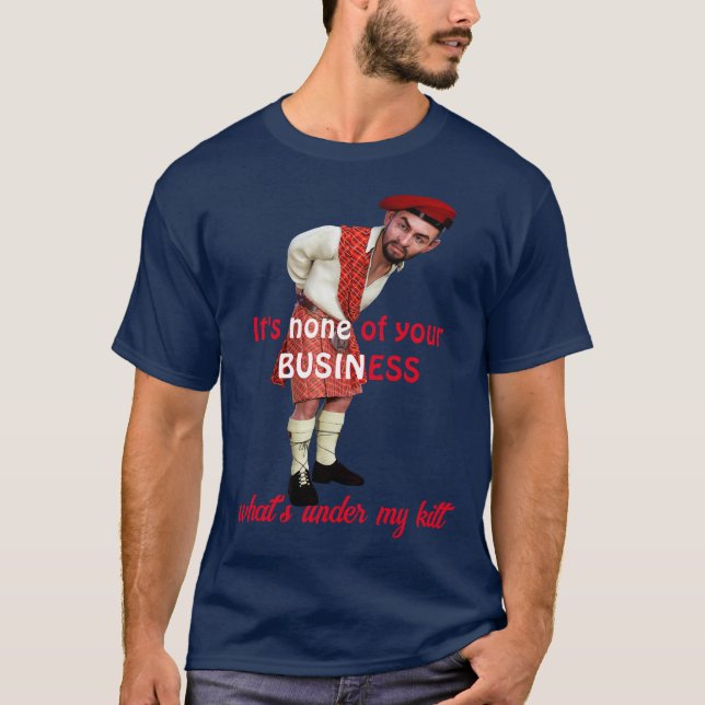 Humorous 'None Of Your Business' Kilt Men's T-Shirt (Front)