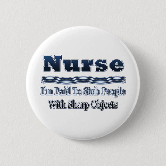 Humorous Nurse Saying Pinback Button (Front)