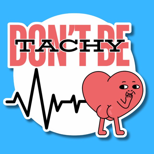 Humorous Nursing Don't Be Tachy Waterproof Sticker (Creator Uploaded)