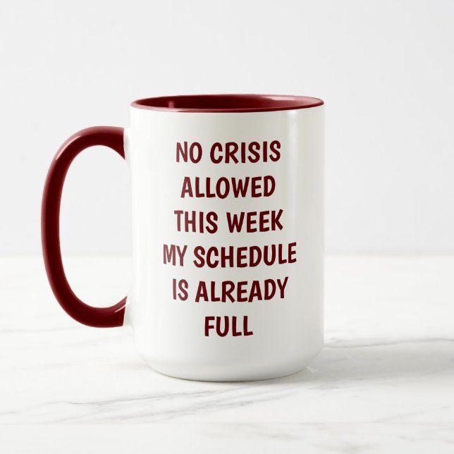 "Humorous Office Mug - 'No Crisis This Week' Busy  (Left)
