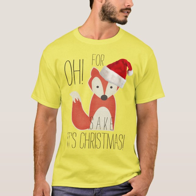 Humorous Oh For Fox Sake It's Christmas T-Shirt (Front)