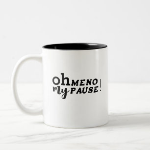 Humorous Oh my Menopause! Two-Tone Coffee Mug