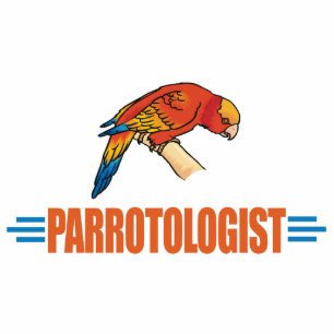 Humorous Parrot Lover Cutout