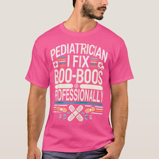 Humorous Pediatricians Sayings Baby Doctor T-Shirt (Front)