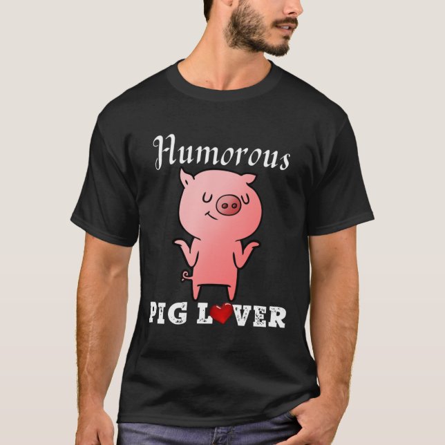 Humorous Pig Lover T-Shirt (Front)