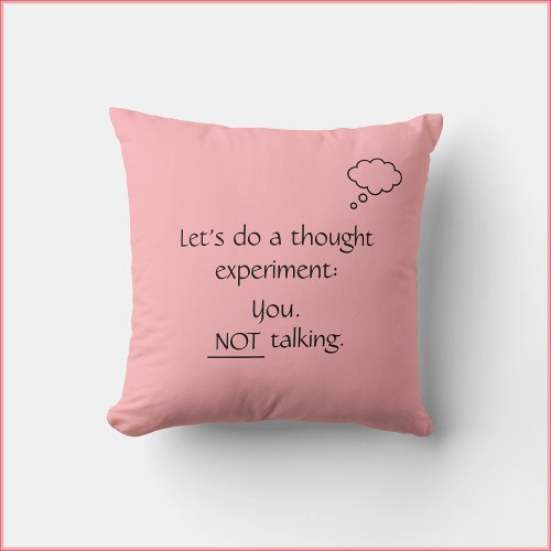 Humorous Pink No Talking Quote Throw Pillow
