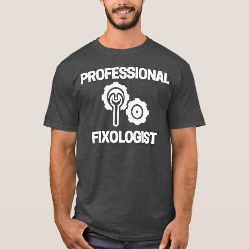 Humorous Professional Fixologist Maintenance   Gif T_Shirt