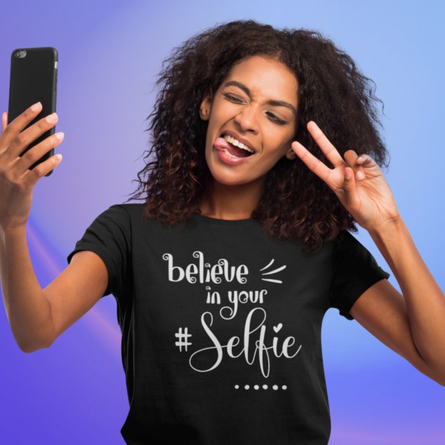 Humorous Quote Believe In Your Selfie Black Script T-Shirt (Creator Uploaded)