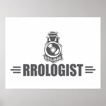 Humorous Railroad Trains Rrologist Poster by OlogistShop at Zazzle