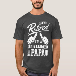 Humorous Retired Papa Retirement Father friends T-Shirt