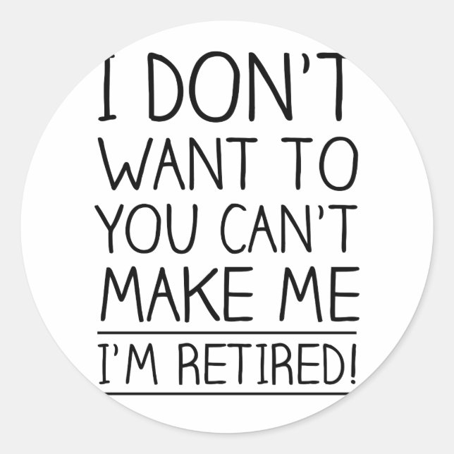 Humorous Retirement Quote Classic Round Sticker (Front)