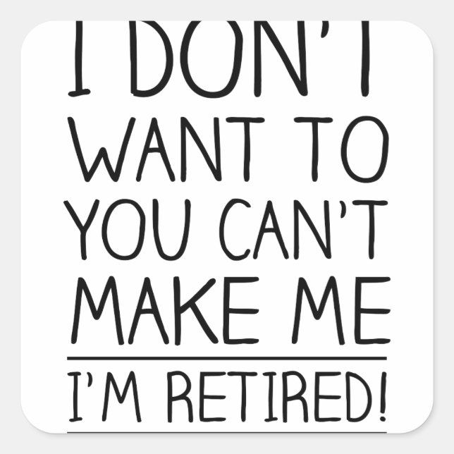 Humorous Retirement Quote Square Sticker (Front)