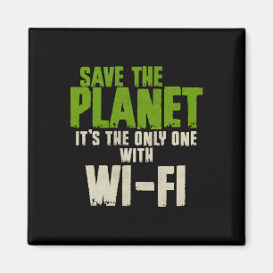 Humorous Sarcastic Save The Planet Wifi Addict Use Magnet