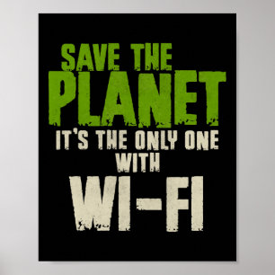 Humorous Sarcastic Save The Planet Wifi Addict Use Poster