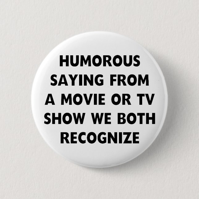 Humorous Saying Button (Front)