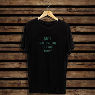 Humorous Snarky Wording Green Font T-Shirt