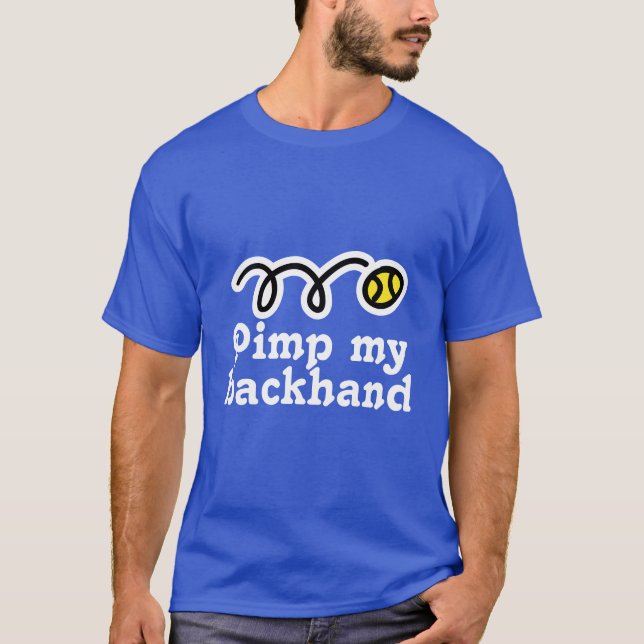 Humorous tennis quote t-shirt | Pimp my backhand (Front)