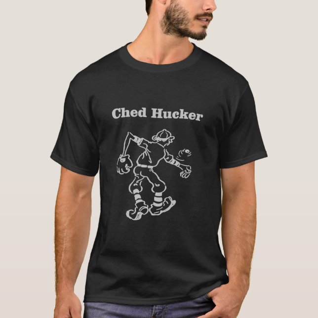Humorous Throwing Pitching Ched Hucker T-Shirt (Front)