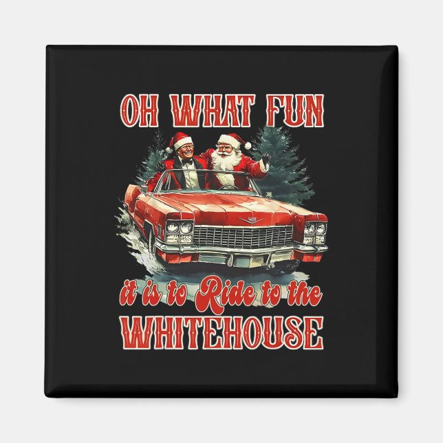 Humorous Trump Oh What Fun It Is To Ride To The Wh Magnet (Front)
