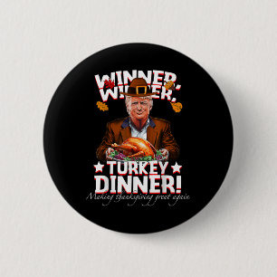 Humorous Trump Winner Winner Turkey Dinner Thanksg Button