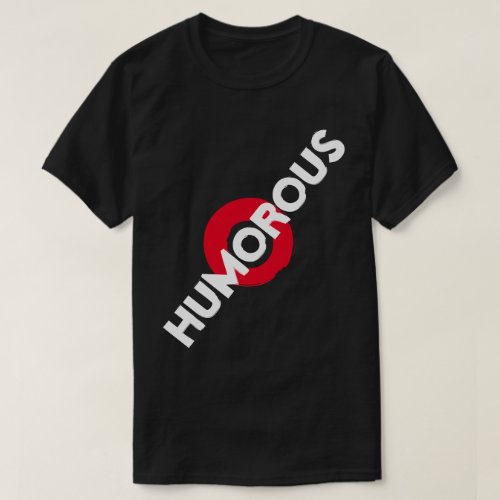 Humorous Unisex T_Shirt with White Text