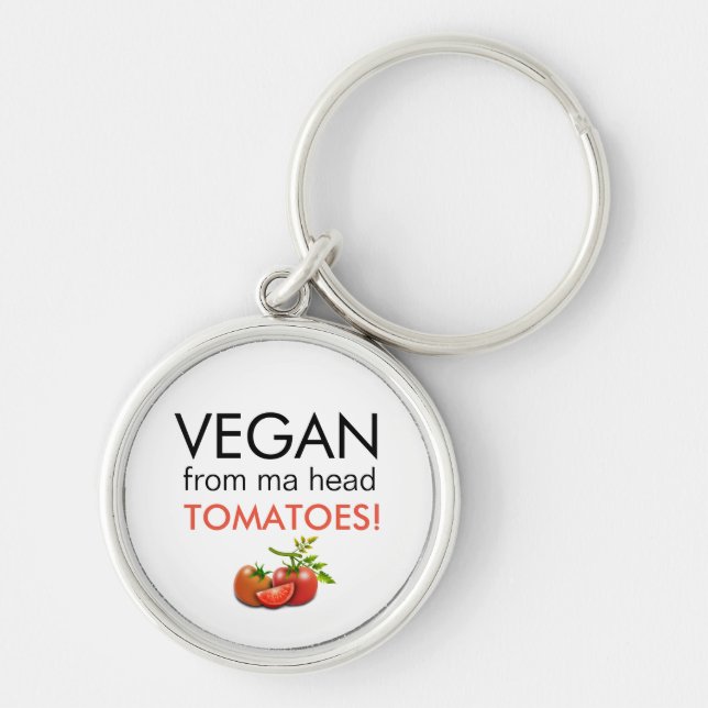 Humorous  VEGAN FROM MA HEAD TOMATOES Keychain (Front)