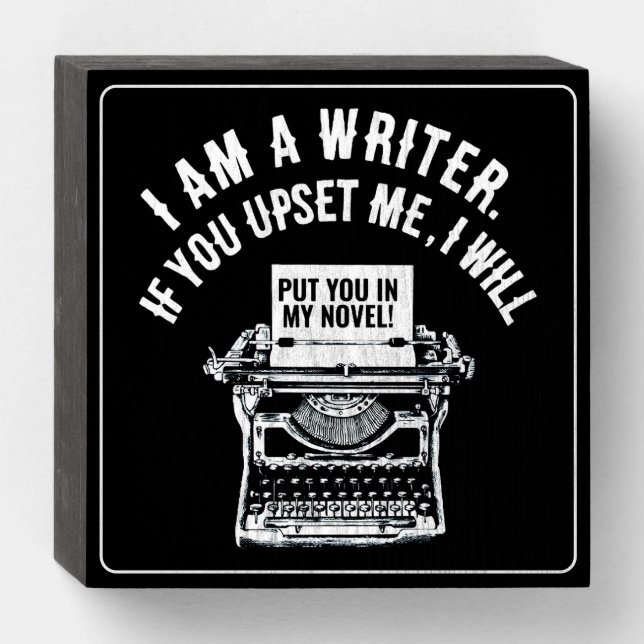 Humorous Writer's Quote Wooden Box Sign (Front Horizontal)