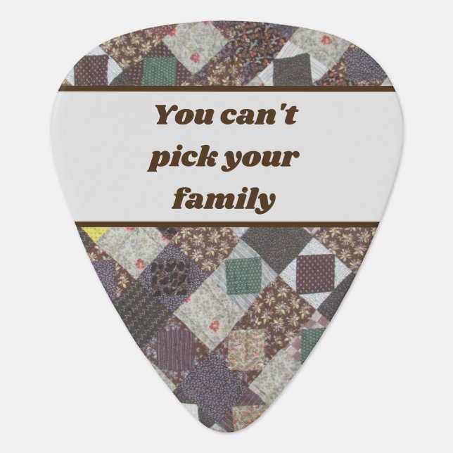 Humorous You Can't Pick Your Family Patchwork (Front)