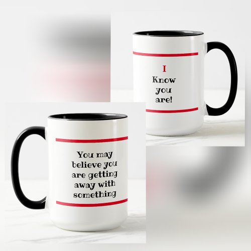 Humorous You May Believe  I Know Mug