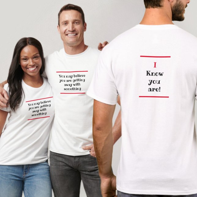 Humorous You May Believe | I Know T-Shirt (Creator Uploaded)